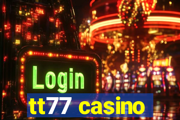 tt77 casino